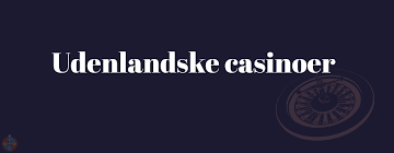 Udenlandske Casinoer med EU-Licens Tryghed og Underholdning